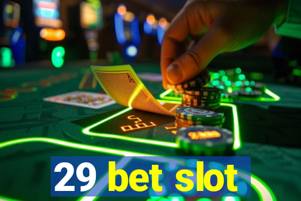 29 bet slot