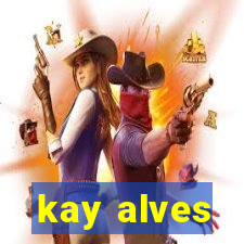 kay alves