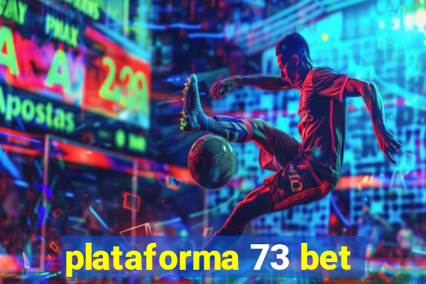 plataforma 73 bet