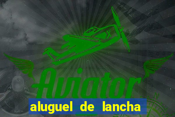 aluguel de lancha porto alegre