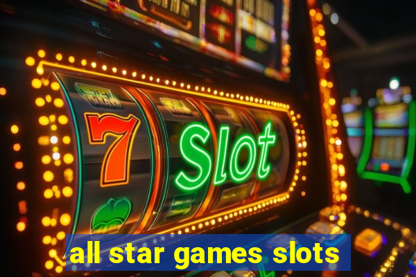 all star games slots