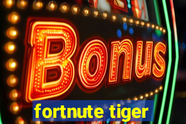 fortnute tiger