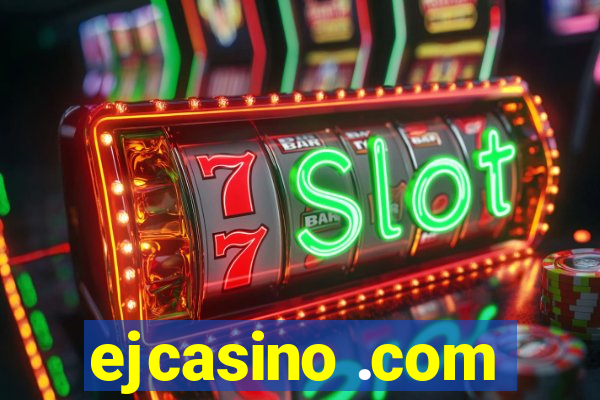 ejcasino .com