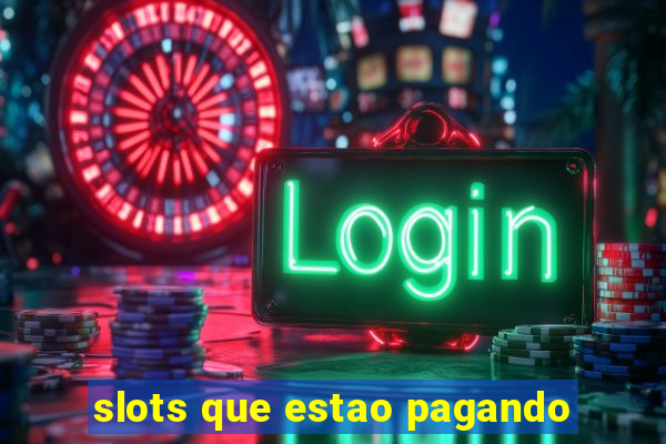 slots que estao pagando