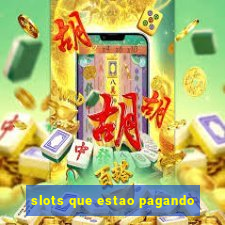 slots que estao pagando