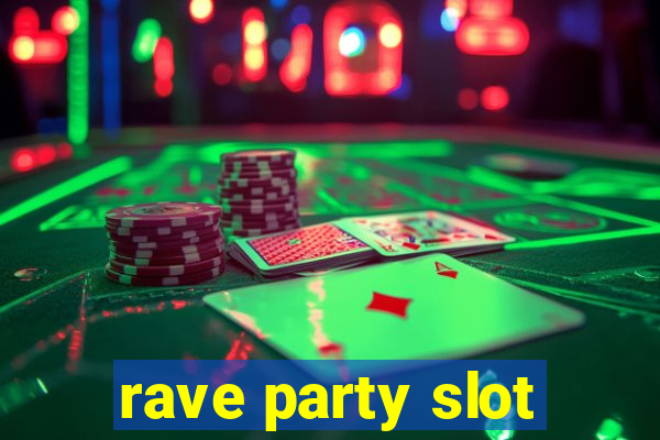 rave party slot