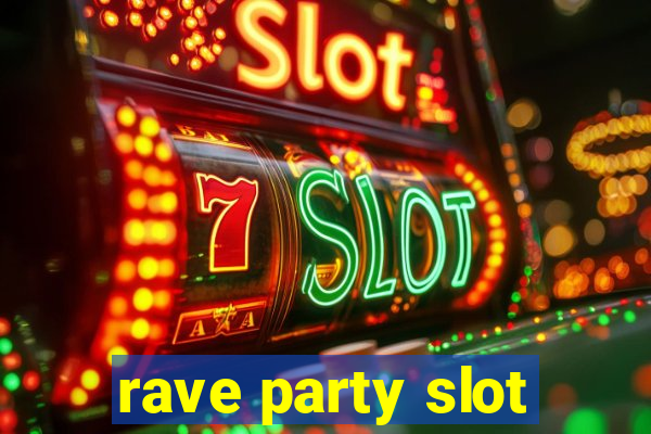 rave party slot