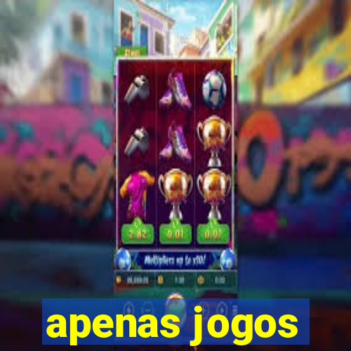 apenas jogos