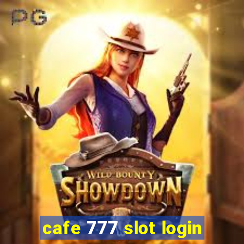 cafe 777 slot login