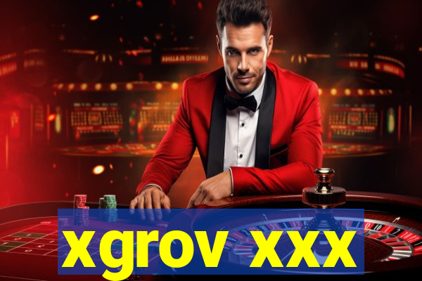 xgrov xxx