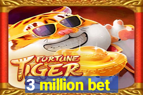 3 million bet