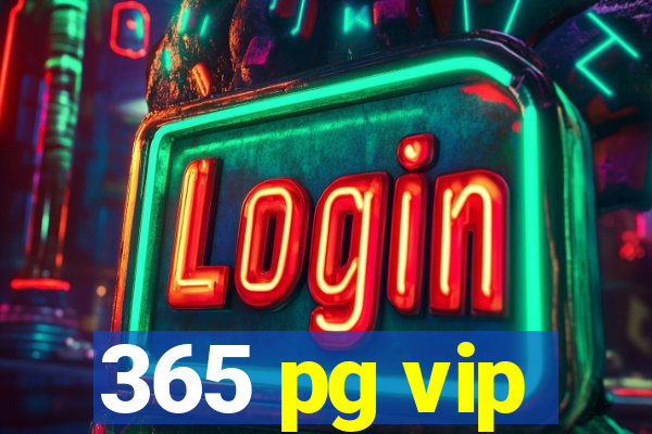 365 pg vip