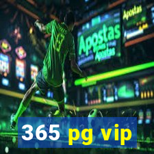 365 pg vip