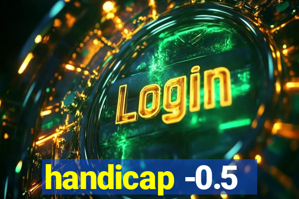 handicap -0.5