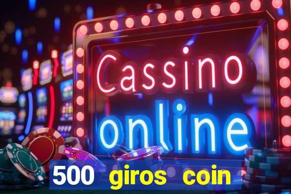 500 giros coin master gr谩tis