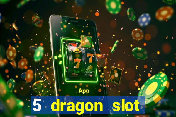 5 dragon slot machine free play