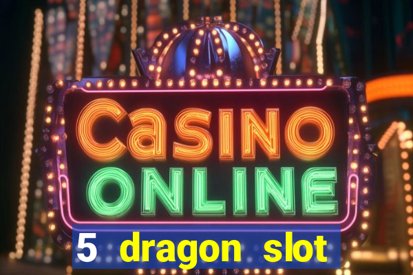 5 dragon slot machine free play