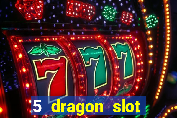 5 dragon slot machine free play