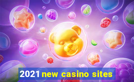 2021 new casino sites