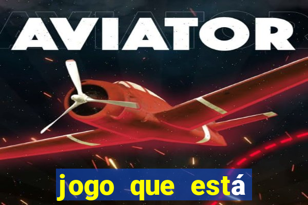 jogo que está pagando muito