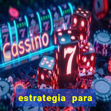 estrategia para jogos slots