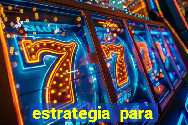 estrategia para jogos slots