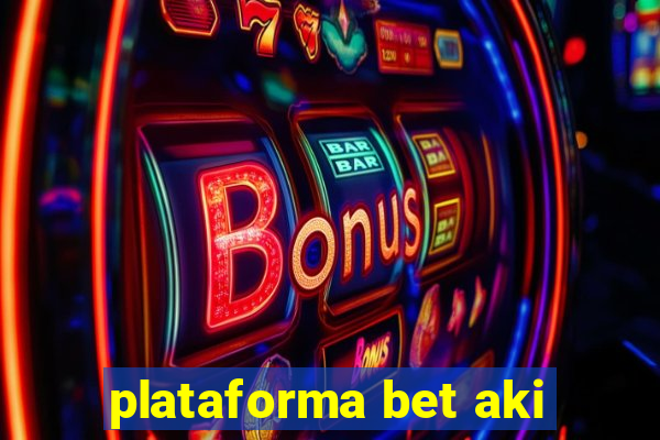 plataforma bet aki