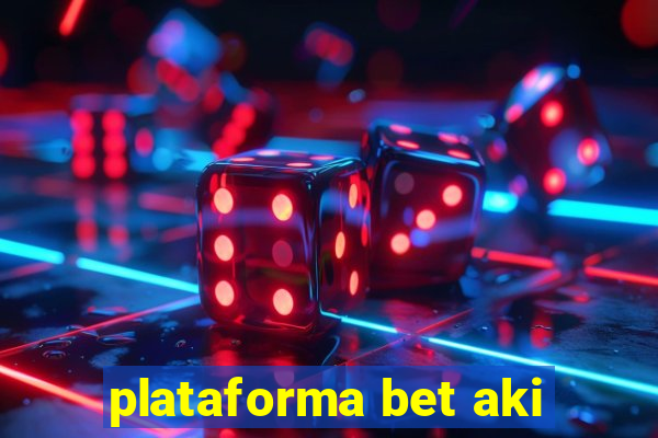 plataforma bet aki