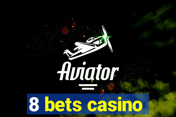 8 bets casino