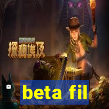 beta fil