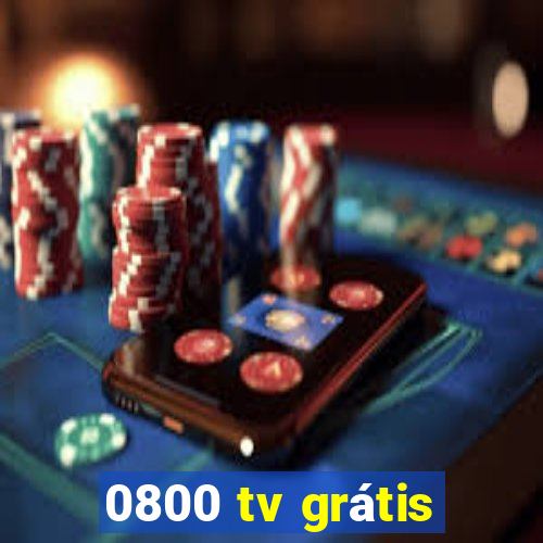 0800 tv grátis