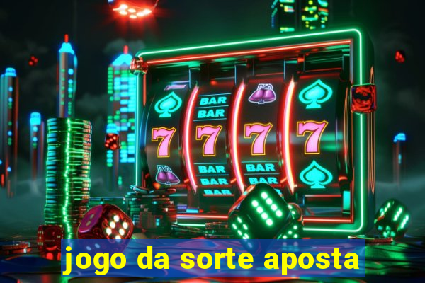 jogo da sorte aposta