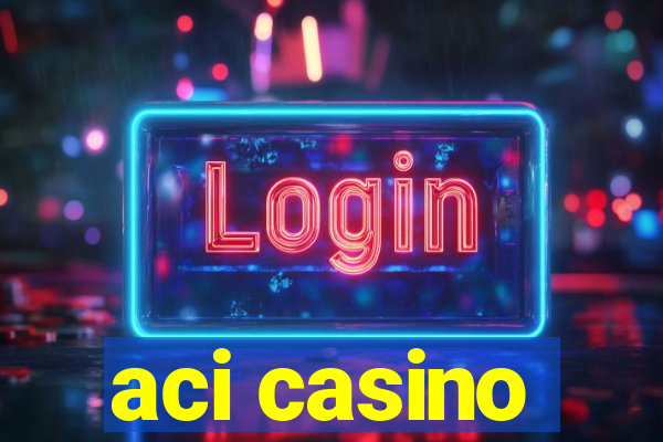 aci casino