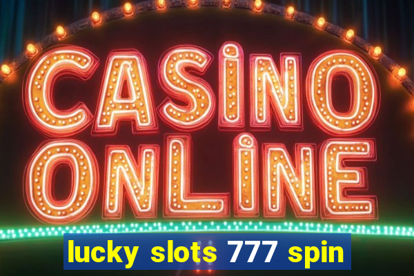 lucky slots 777 spin