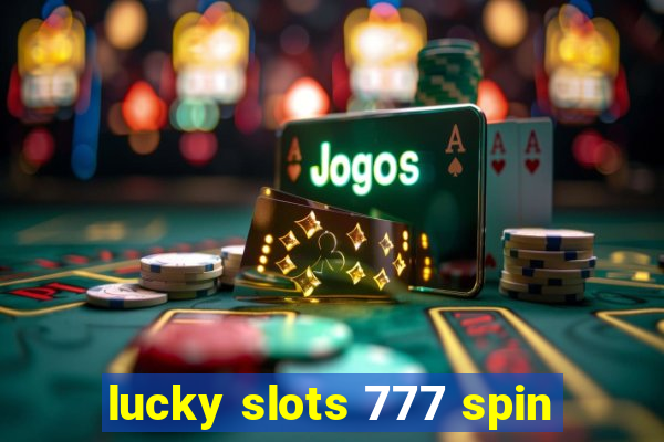 lucky slots 777 spin