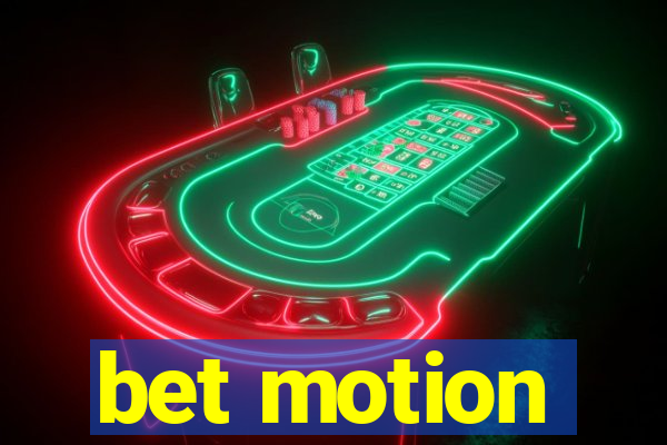 bet motion