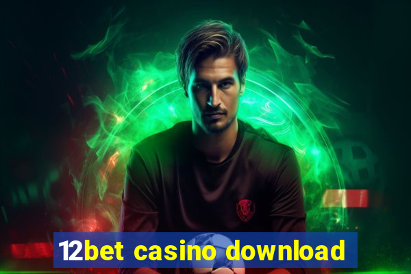 12bet casino download