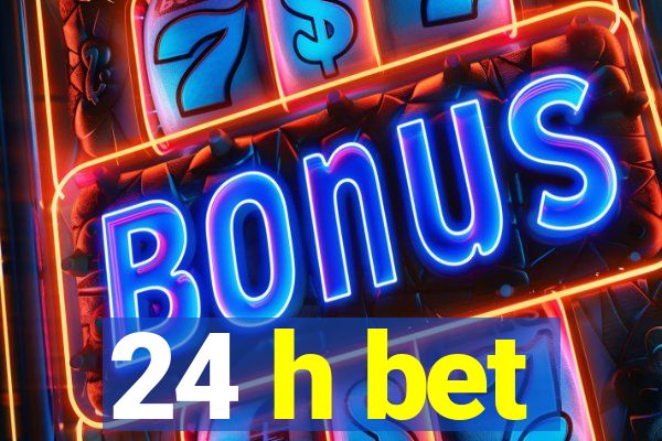 24 h bet