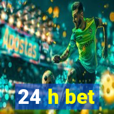 24 h bet