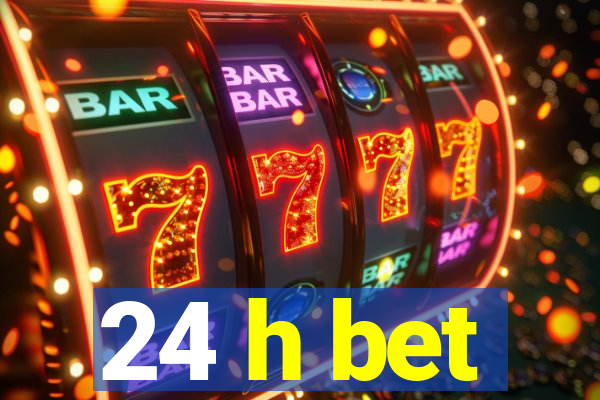 24 h bet