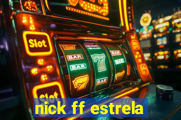 nick ff estrela