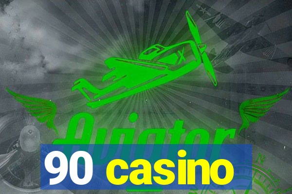 90 casino