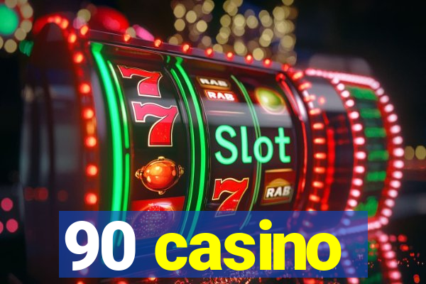 90 casino