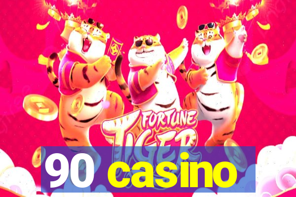 90 casino