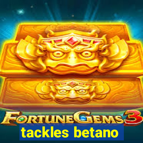 tackles betano