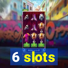 6 slots