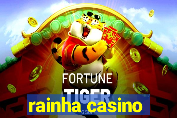 rainha casino