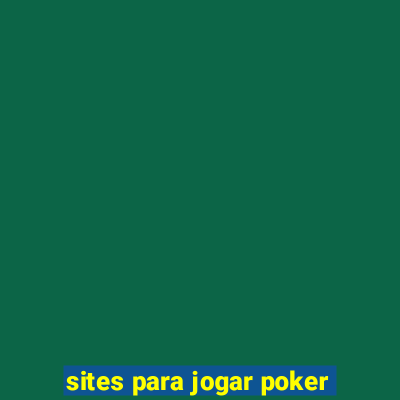 sites para jogar poker