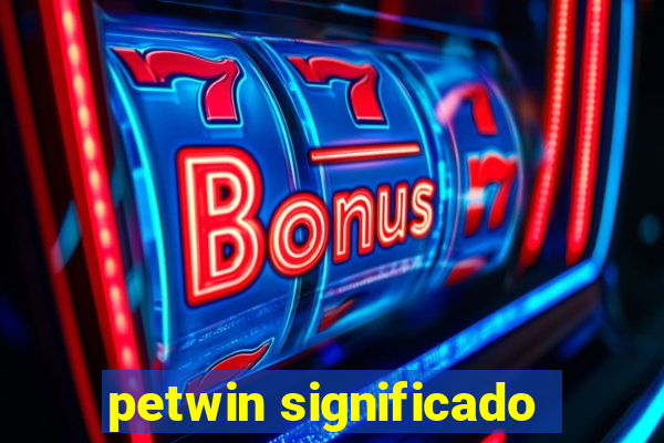 petwin significado