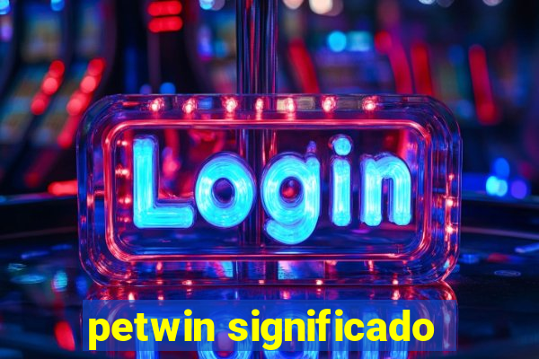 petwin significado